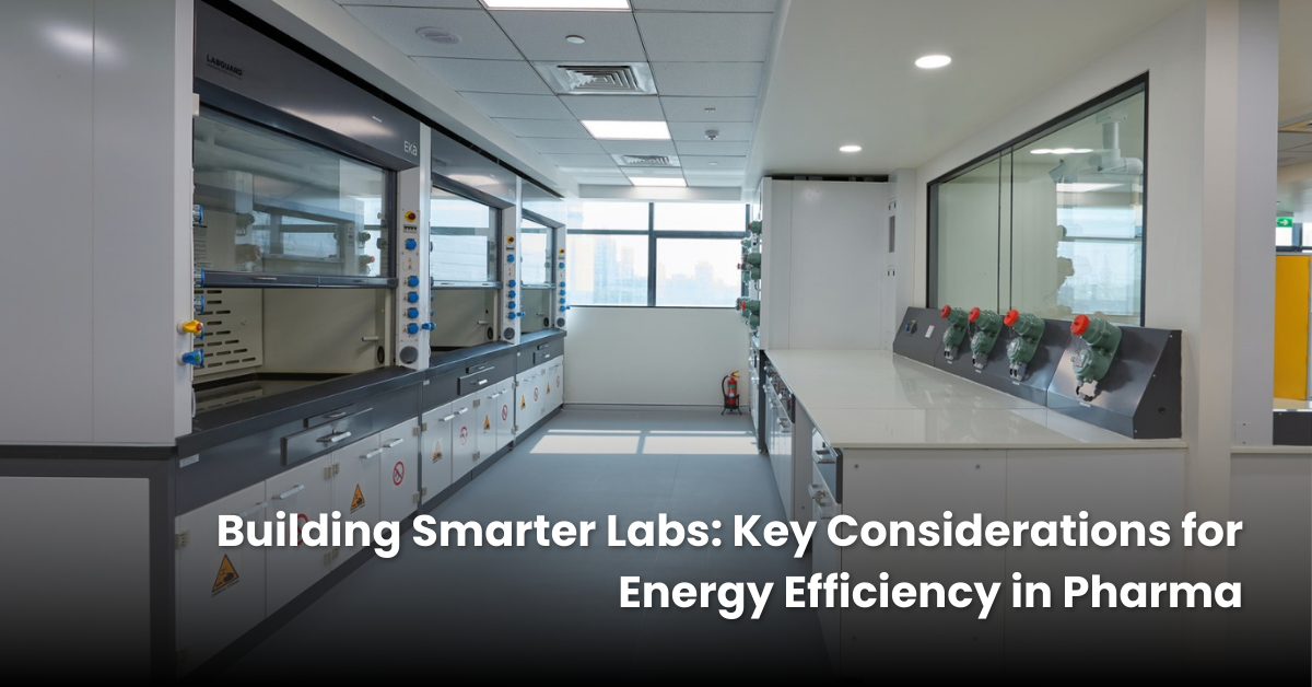 Key Considerations for Energy-Efficient Lab Construction in Pharmaceutical Companies